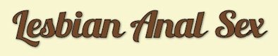 Anal Loving Lesbians