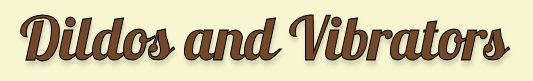 Dildo and Vibrator Loving Lesbians