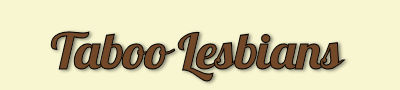 Taboo Lesbians